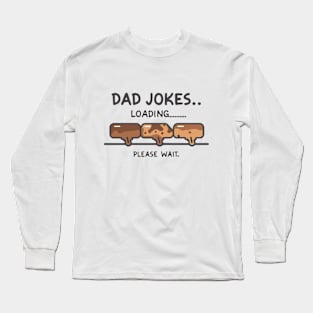 Dad Jokes: Loading... Please Wait Long Sleeve T-Shirt